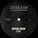 Dubkasm & Gorgon Sound - Concrete & Steel Remix